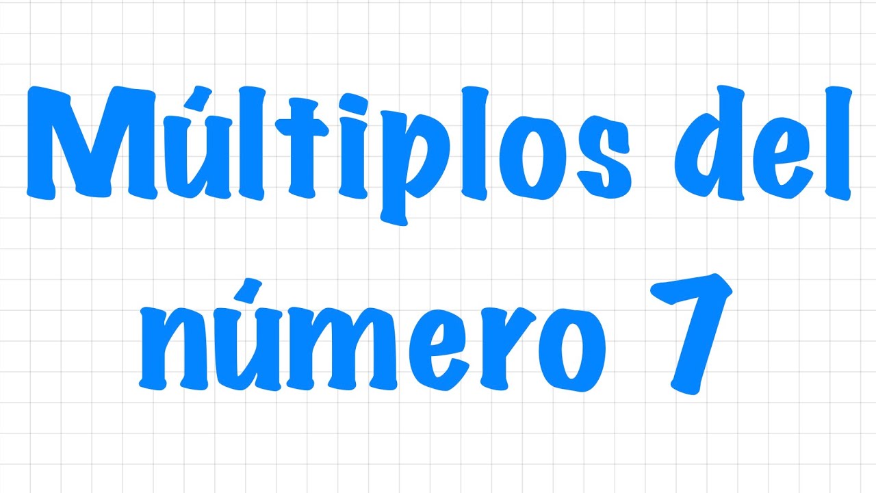 cuales son multiplos de 7