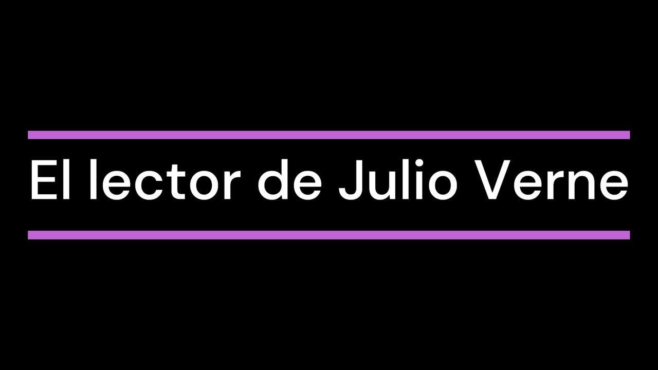 el lector de julio verne resumen por capitulo