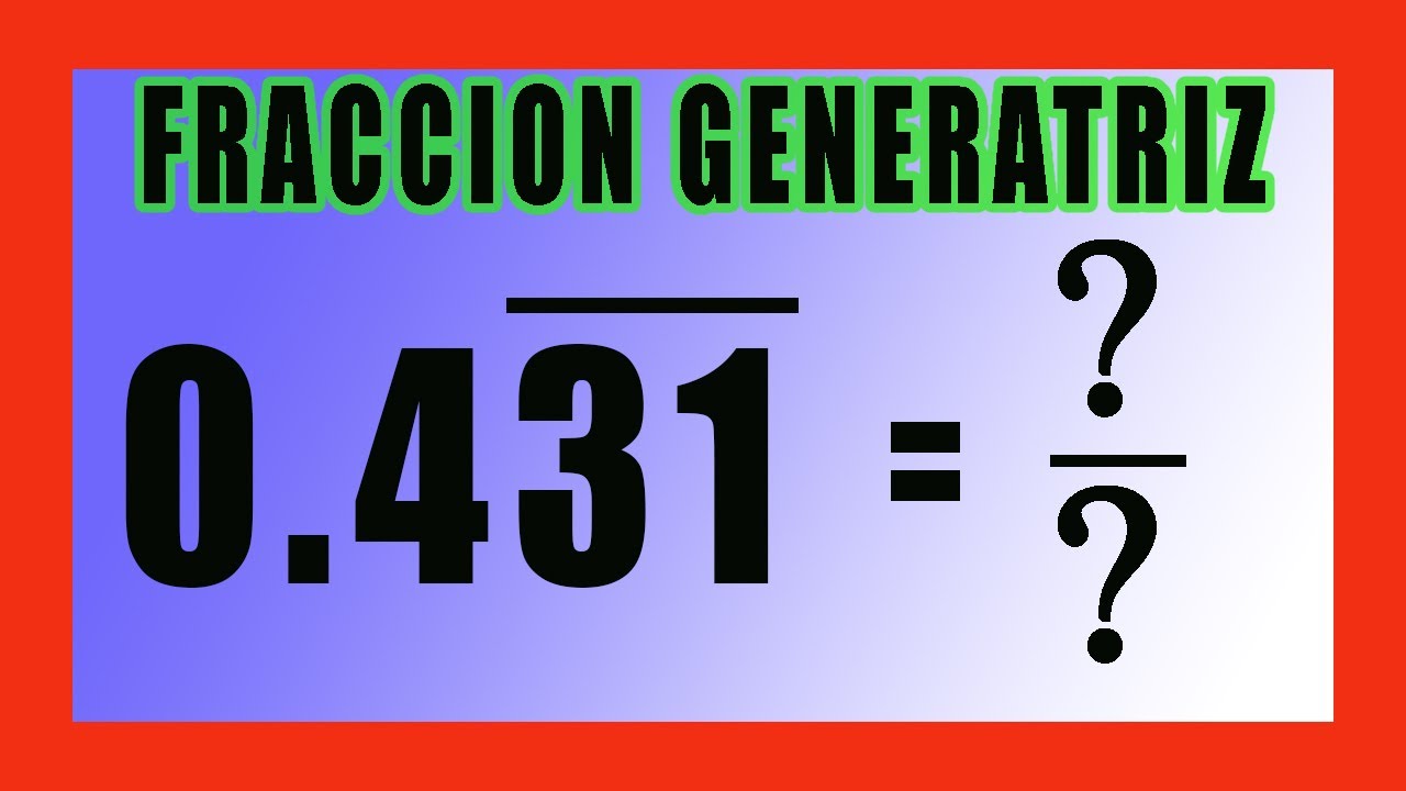 fraccion generatriz ejercicios resueltos