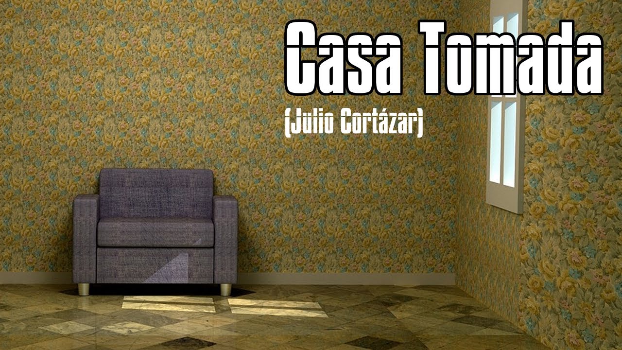 julio cortazar la casa tomada resumen