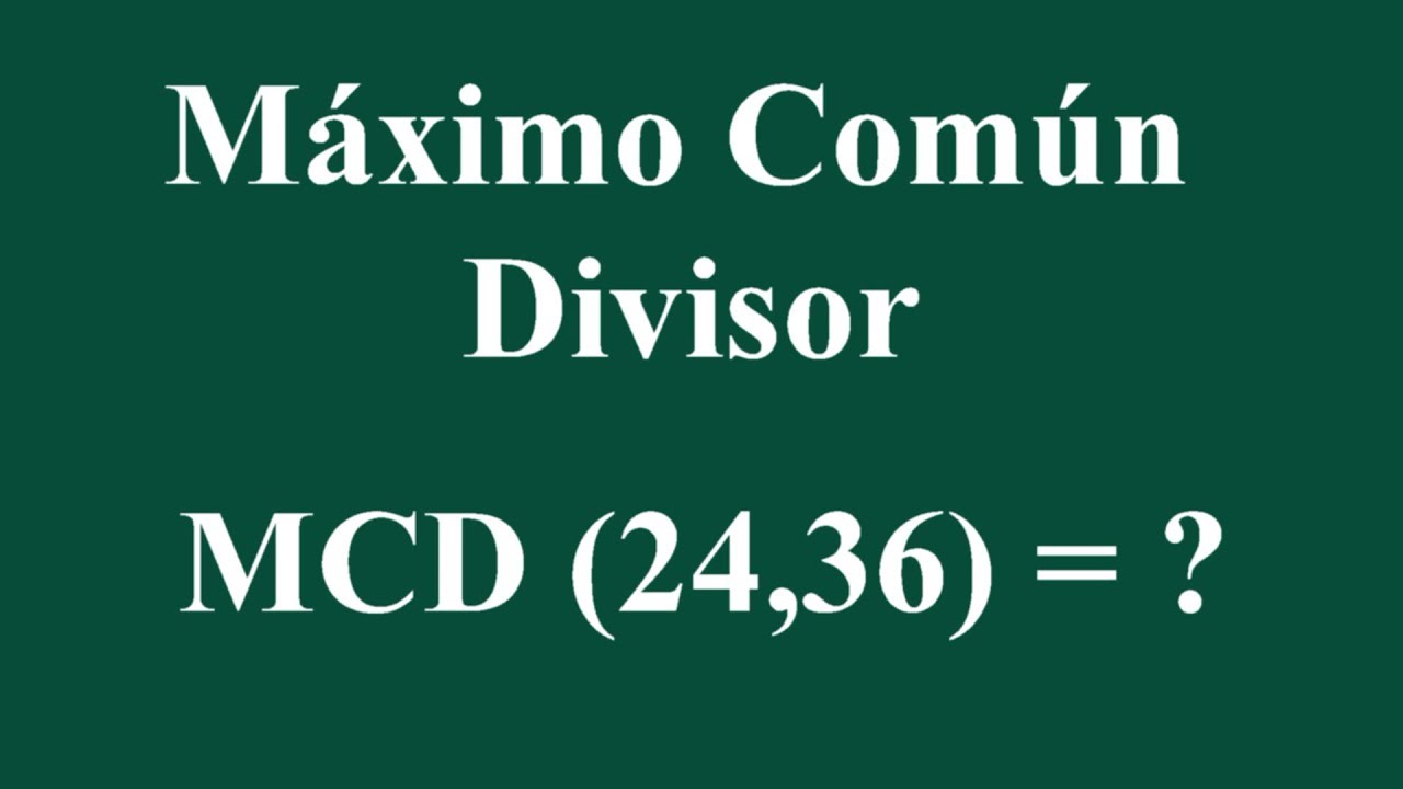 máximo común divisor de 36