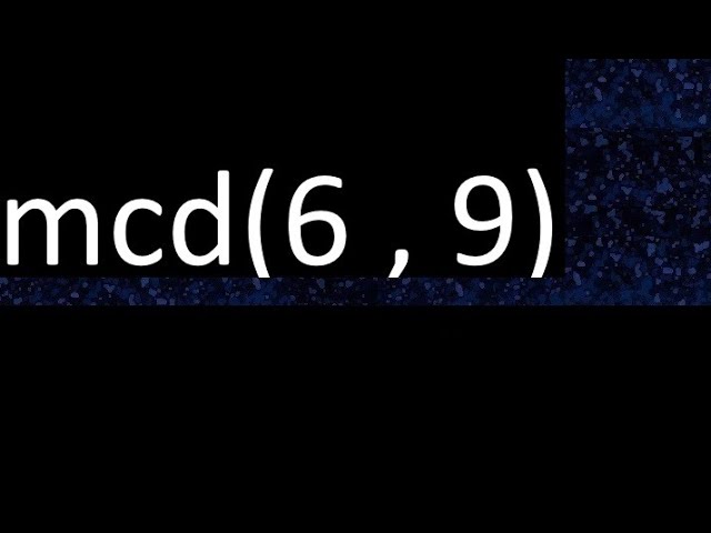 máximo común divisor de 6 y 9