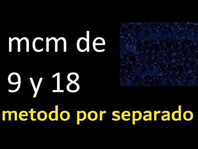 mcm de 9 y 18