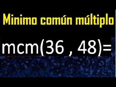 minimo comun multiplo 36 y 48