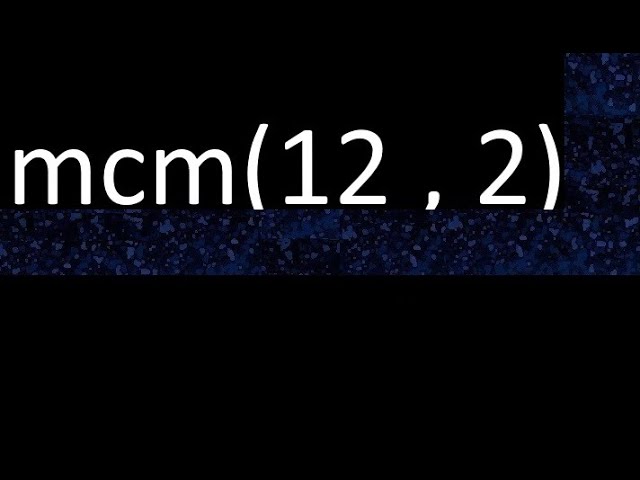 mínimo común múltiplo de 2 y 12