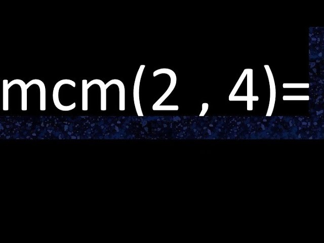 mínimo común múltiplo de 2 y 4