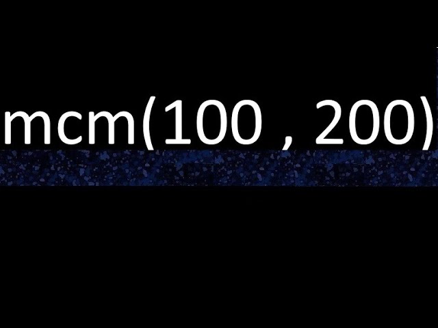 mínimo común múltiplo de 200