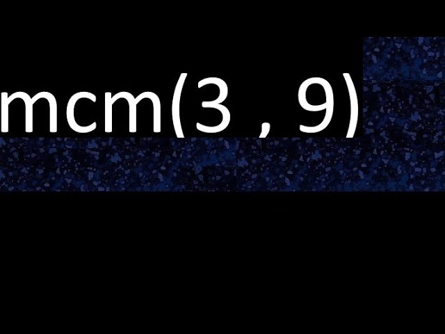 mínimo común múltiplo de 3 y 9