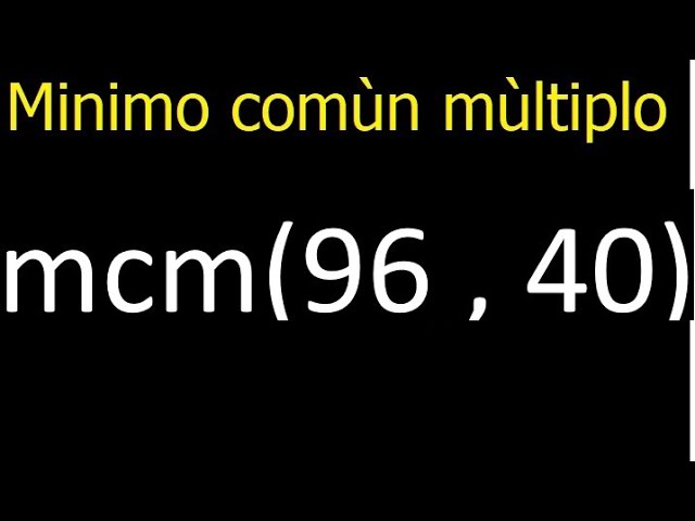 minimo comun multiplo de 96