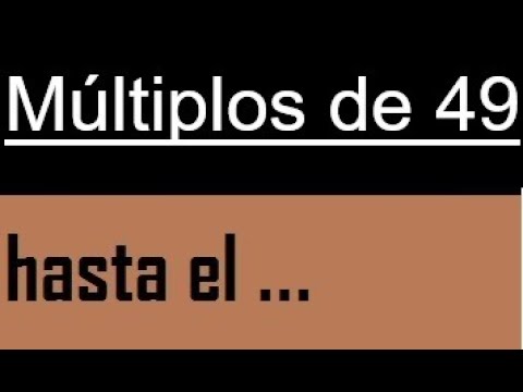 multiplos de 49
