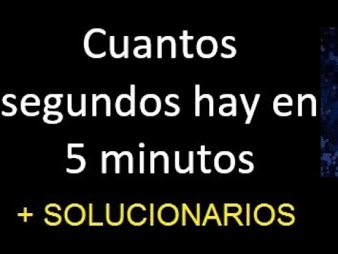 5 minutos cuántos segundos son