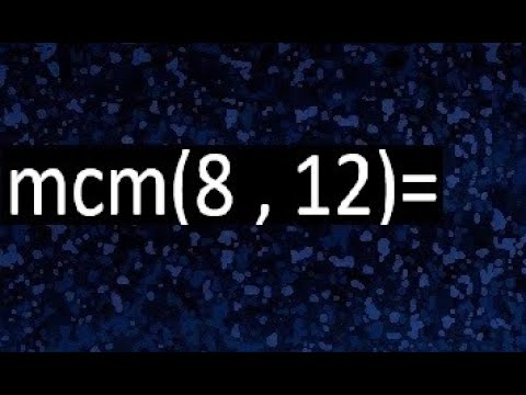 cuál es el mínimo común múltiplo de 12 y 8