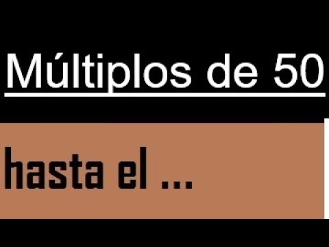cuál es el múltiplo de 50