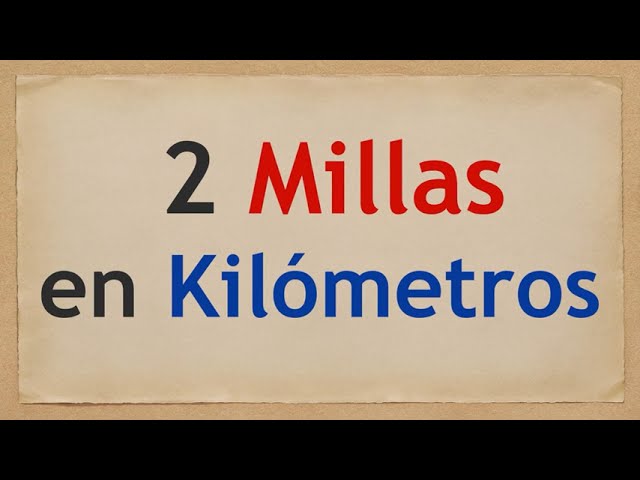 cuanto son 2 millas
