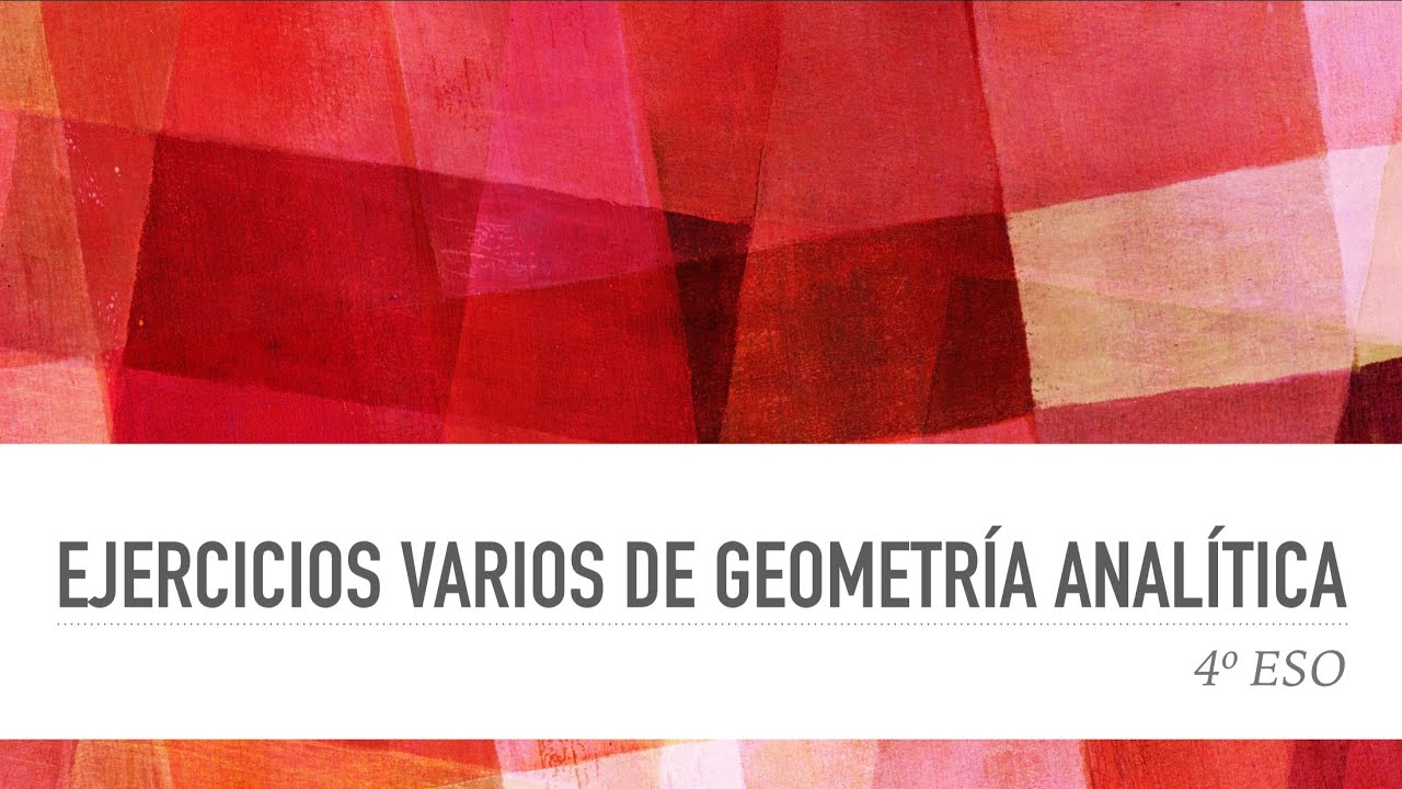 geometria analitica 4 eso ejercicios resueltos