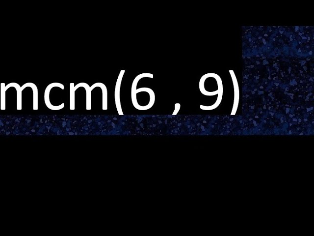 m.c.m de 6 y 9