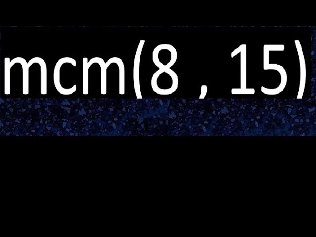 mcm de 8 y 15