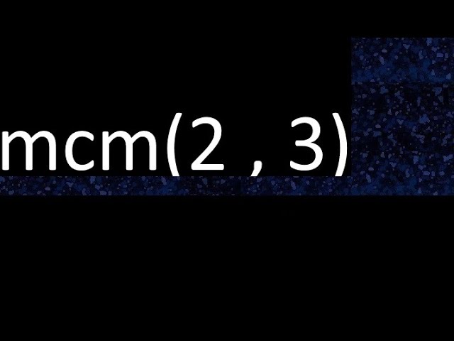 minimo comun divisor de 2 y 3