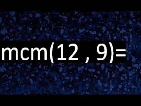 minimo comun multiplo de 12 y 9