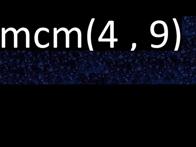 minimo comun multiplo de 4 y 9
