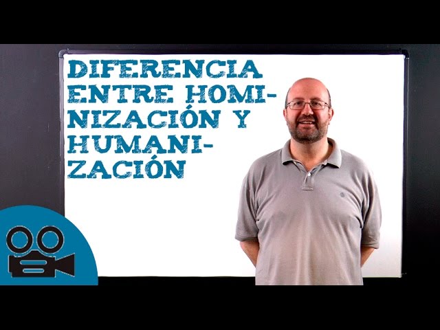 diferencia entre hominización y humanización