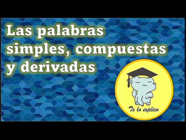 ejercicios de palabras simples derivadas y compuestas