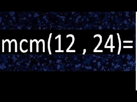 minimo comun multiplo de 12 y 24