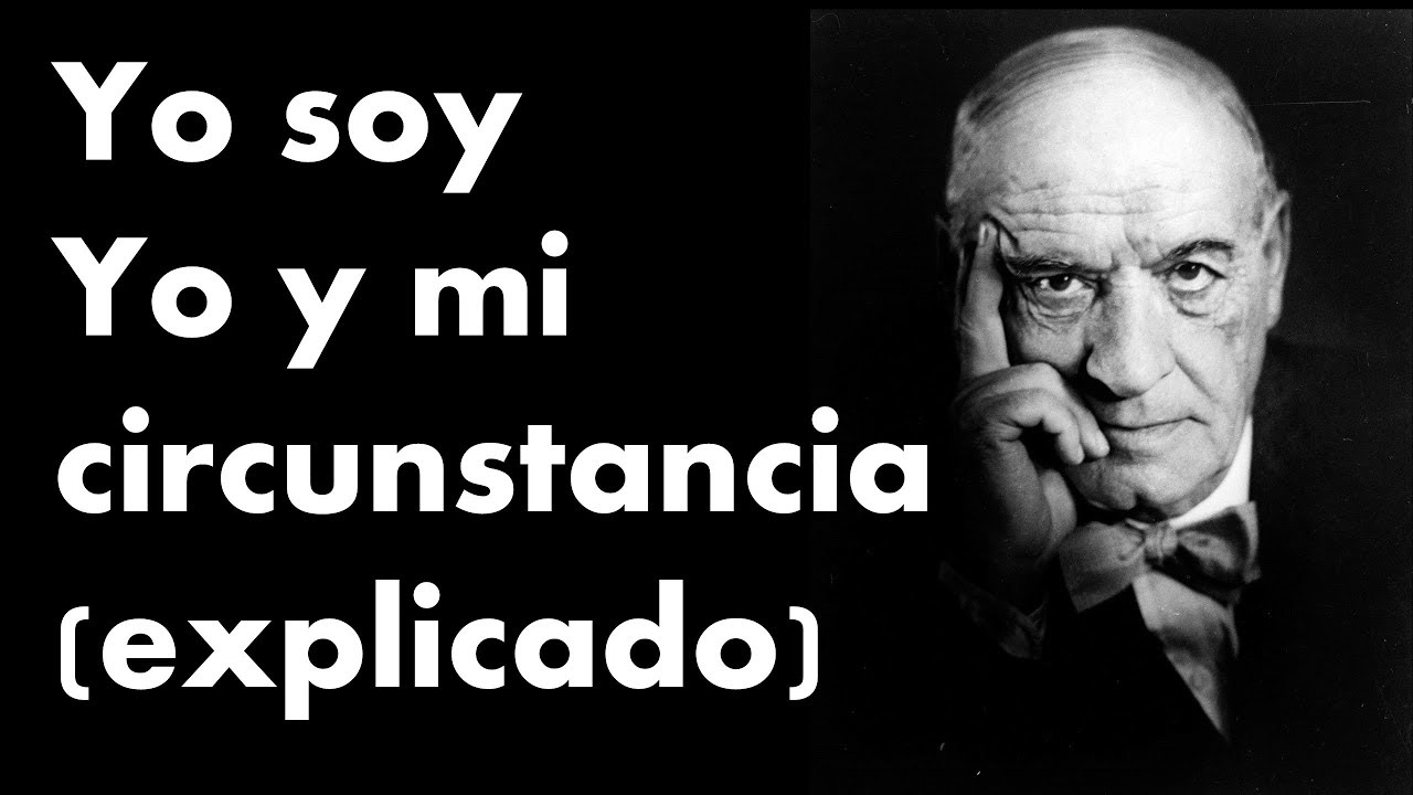 soy yo y mis circunstancias